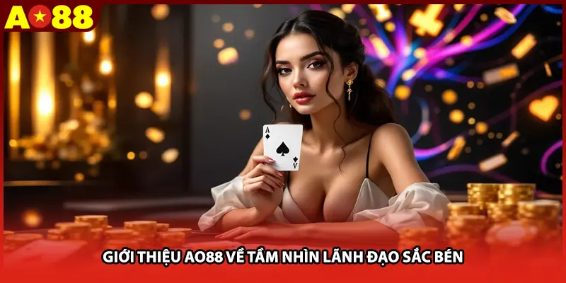 Giới thiệu AO88 về tầm nhìn lãnh đạo sắc bén